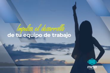 Desarrollo de un equipo de trabajo: ¿Cómo lograrlo? desarrollo de un equipo de trabajo